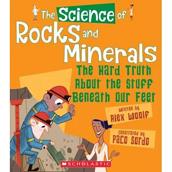 The Science of Rocks and Minerals: The Hard Truth About the Stuff Beneath Our Feet