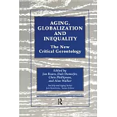 Aging, Globalization and Inequality: The New Critical Gerontology