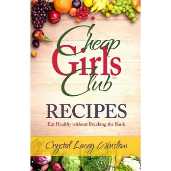 Cheap Girls Club - Recipes: Eat Healthy Without Breaking the Bank