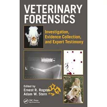 Veterinary Forensics: Investigation, Evidence Collection, and Expert Testimony