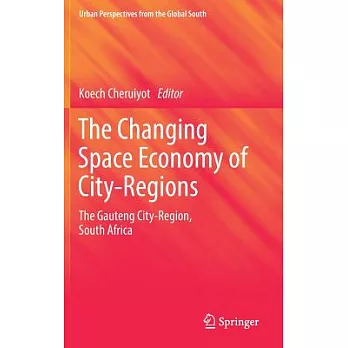 The Changing Space Economy of City-Regions: The Gauteng City-Region, South Africa