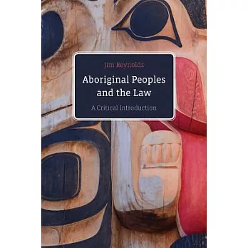Aboriginal Peoples and the Law: A Critical Introduction