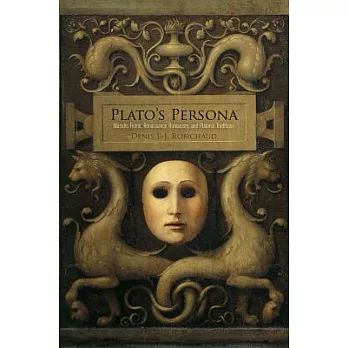 Plato’s Persona: Marsilio Ficino, Renaissance Humanism, and Platonic Traditions
