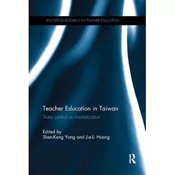 Teacher Education in Taiwan: State Control Vs Marketization