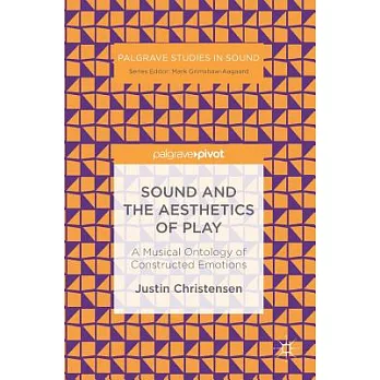 Sound and the Aesthetics of Play: A Musical Ontology of Constructed Emotions