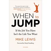 When to Jump: If the Job You Have Isn’t the Life You Want
