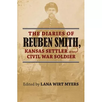 The Diaries of Reuben Smith, Kansas Settler and Civil War Soldier