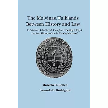 The Malvinas/Falklands Between History and Law: Refutation of the British Pamphlet ＂Getting It Right: the Real History of the Fa