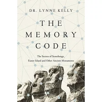 The Memory Code: The Secrets of Stonehenge, Easter Island and Other Ancient Monuments