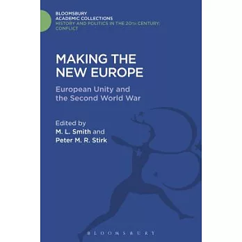 Making the New Europe: European Unity and the Second World War