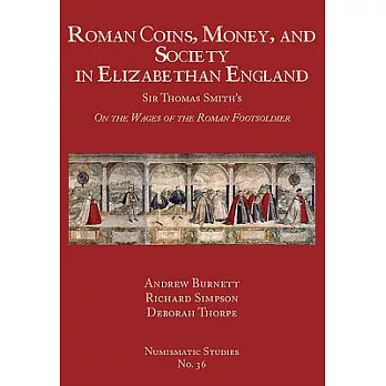 Roman Coins, Money, and Society in Elizabethan England: Sir Thomas Smith’s on the Wages of the Roman Footsoldier