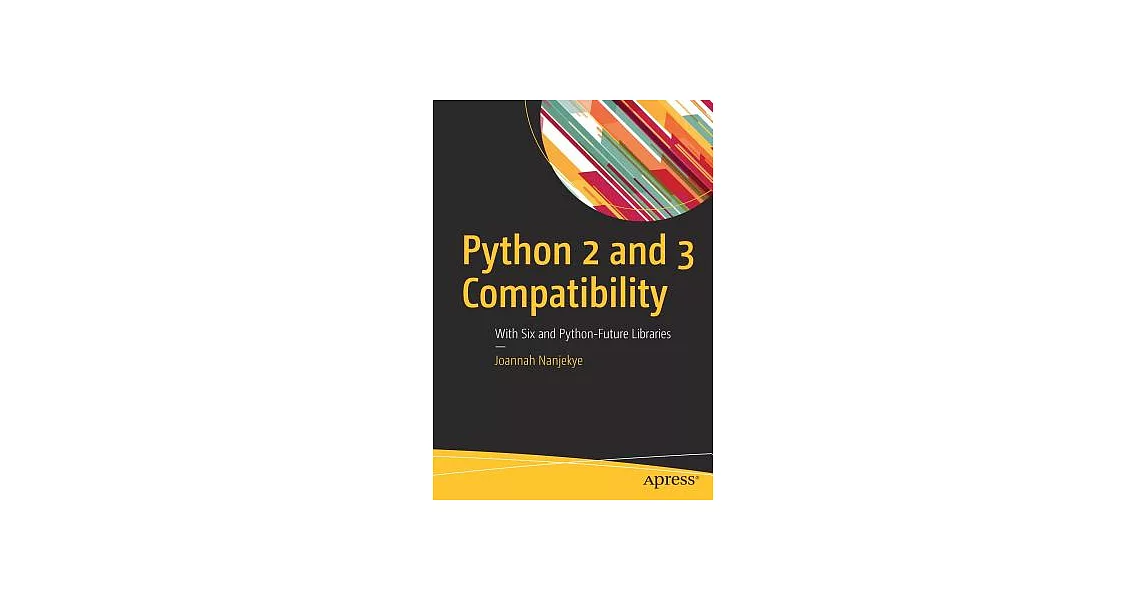 博客來-Python 2 and 3 Compatibility: With Six and Python-future Libraries