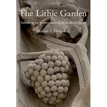 The Lithic Garden: Nature and the Transformation of the Medieval Church