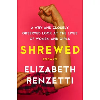 Shrewed: A Wry and Closely Observed Look at the Lives of Women and Girls: Essays