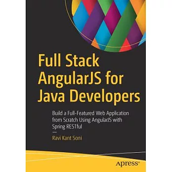 Full Stack Angularjs for Java Developers: Build a Full-Featured Web Application from Scratch Using Angularjs with Spring Restful