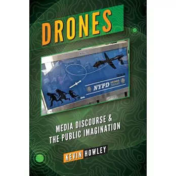Drones: Media Discourse and the Public Imagination