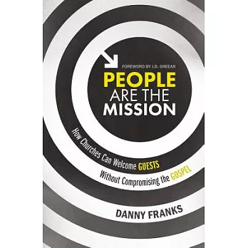 People Are the Mission: How Churches Can Welcome Guests Without Compromising the Gospel