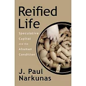 Reified Life: Speculative Capital and the Ahuman Condition