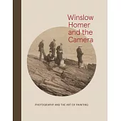 Winslow Homer and the Camera: Photography and the Art of Painting