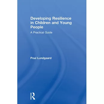 Developing Resilience in Children and Young People: A Practical Guide