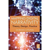Mapping Digital Narrativity: Theory, Design, Practice