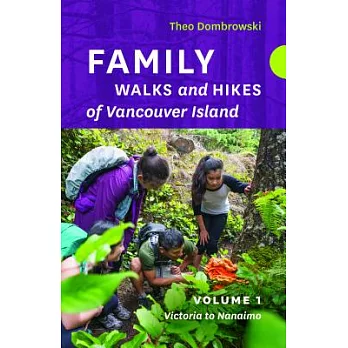 Family Walks and Hikes of Vancouver Island: Victoria to Nanaimo