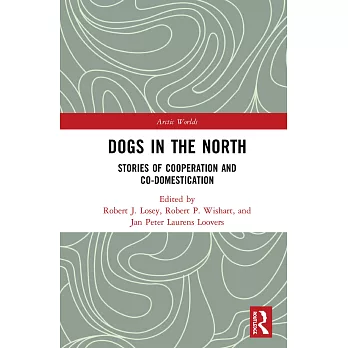 Dogs in the North: Stories of Cooperation and Co-Domestication