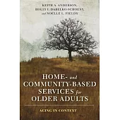 Home- and Community-Based Services for Older Adults: Aging in Context