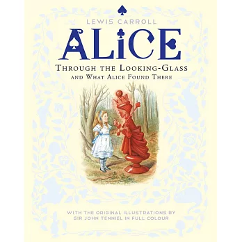 The Complete Through the Looking-Glass and What Alice Found There