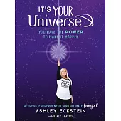 It’s Your Universe: You Have the Power to Make It Happen