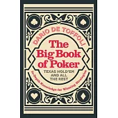 The Big Book of Poker: In-Depth Knowledge for Winning Strategies: Texas Hold’Em and All the Rest