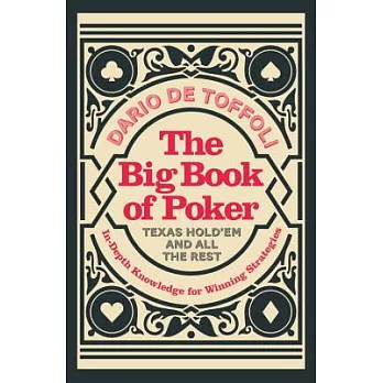 The Big Book of Poker: In-Depth Knowledge for Winning Strategies: Texas Hold’Em and All the Rest