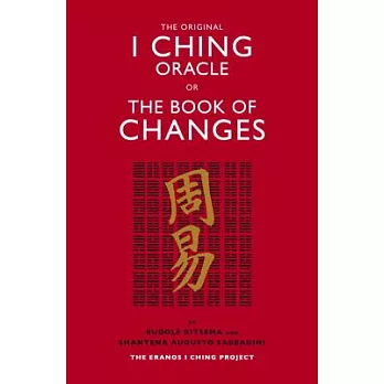 The Original I Ching Oracle or the Book of Changes: The Eranos I Ching Project