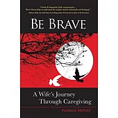 Be Brave: A Wife’s Journey Through Caregiving