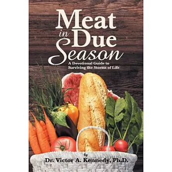 Meat in Due Season: A Devotional Guide to Surviving the Storms of Life