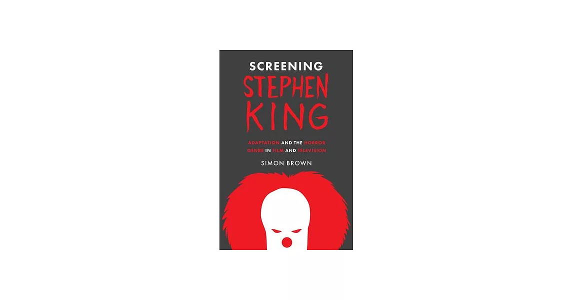 Screening Stephen King: Adaptation and the Horror Genre in Film and Television | 拾書所