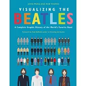 Visualizing the Beatles: A Complete Graphic History of the World’s Favorite Band