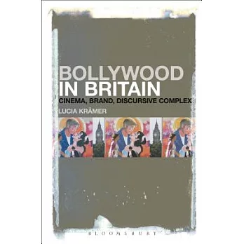 Bollywood in Britain: Cinema, Brand, Discursive Complex