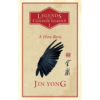 A Hero Born：Legends of the Condor Heroes Vol. 1 金庸《射鵰英雄傳》第一部