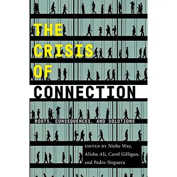 The Crisis of Connection: Roots, Consequences, and Solutions