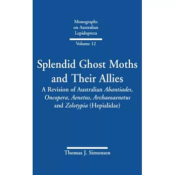 Splendid Ghost Moths and Their Allies: A Revision of Australian Abantiades, Oncopera, Aenetus, Archaeoaenetus and Zelotypia (Hep