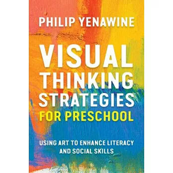 Visual thinking strategies for preschool : using art to enhance literacy and social skills