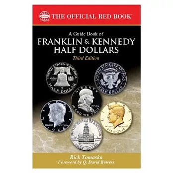 A Guide Book of Franklin and Kennedy Half Dollars: History - Rarity - Values - Grading - Varieties