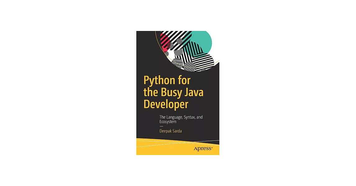 博客來-Python for the Busy Java Developer: The Language, Syntax, and Ecosystem