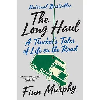 The Long Haul: A Trucker’s Tales of Life on the Road