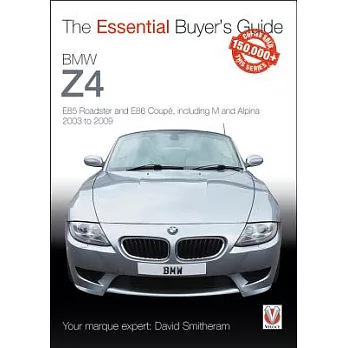 BMW Z4: E85 Roadster and E86 Coupe Including M and Alpina 2003 to 2009: Essential Buyer’s Guide