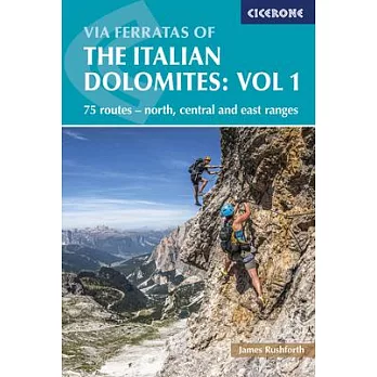 Via Ferratas of the Italian Dolomites: 75 Routes-North, Central and East Ranges