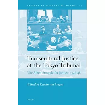 Transcultural Justice at the Tokyo Tribunal: The Allied Struggle for Justice, 1946-48