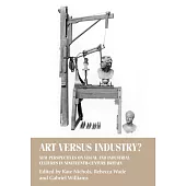 Art versus industry?: New perspectives on visual and industrial cultures in nineteenth-century