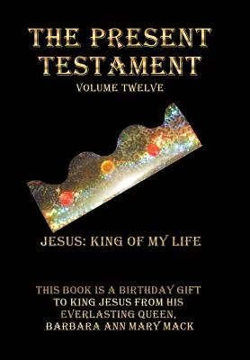 The Present Testament: Jesus: King of My Life